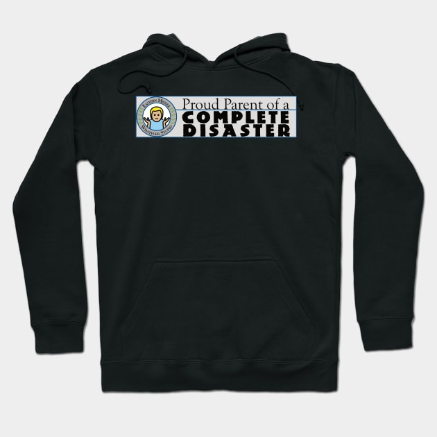 Proud Parent of a Complete Disaster Hoodie by CatBagz